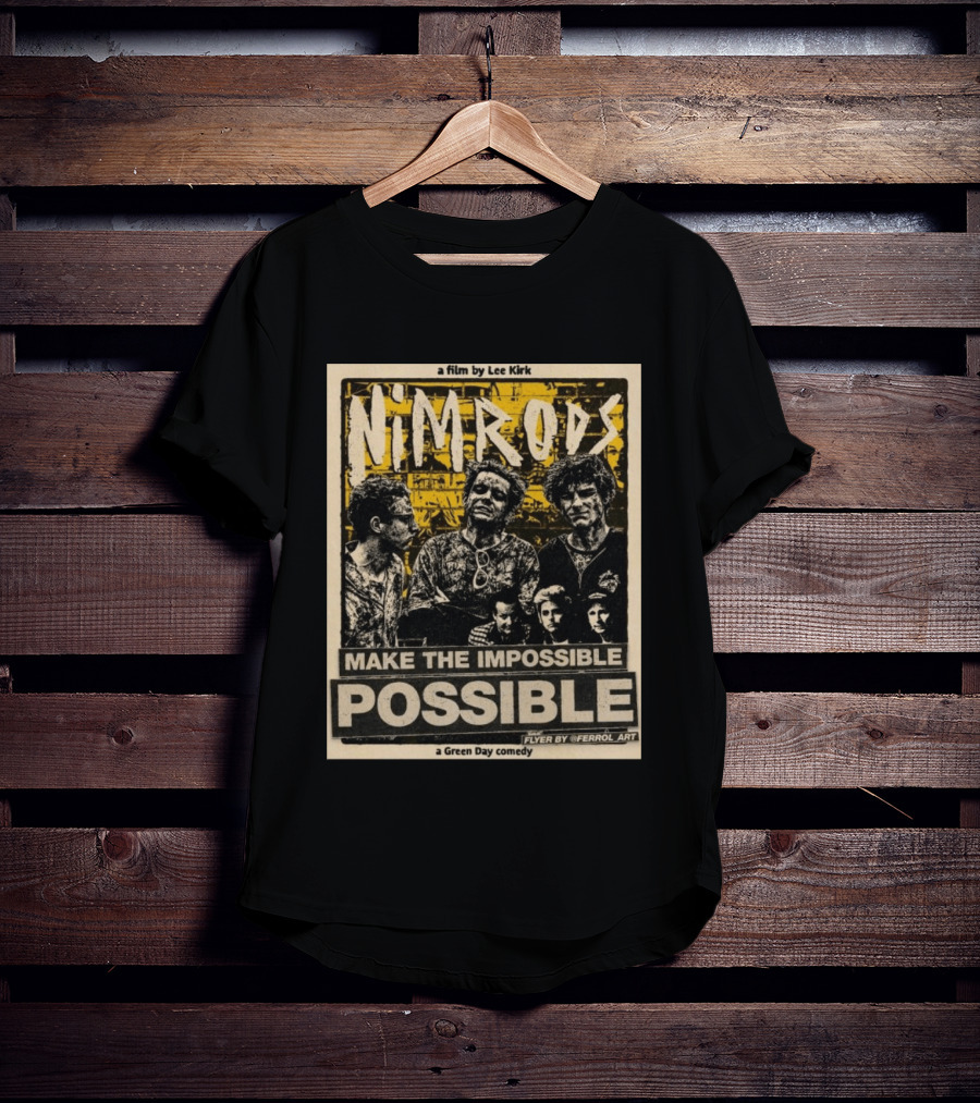 Nim Rods Make The Impossible Possible Green Day Comedy Film By Lee Kirk Flyer By Ferrol T-Shirt