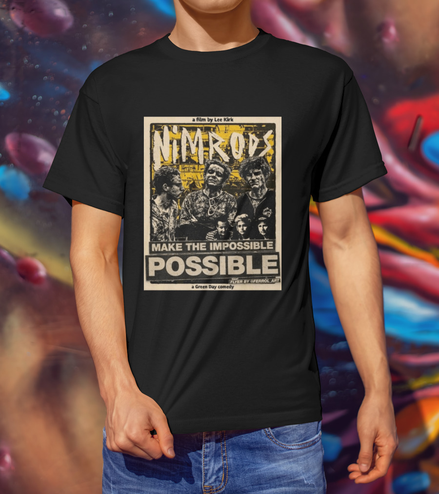 Nim Rods Make The Impossible Possible Green Day Comedy Film By Lee Kirk Flyer By Ferrol T-Shirt