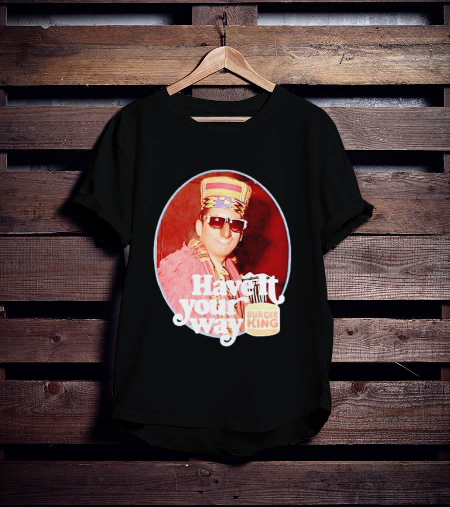 Burger King Have It Your Way Vintage Style Retro Fast Food Nostalgia T-Shirt