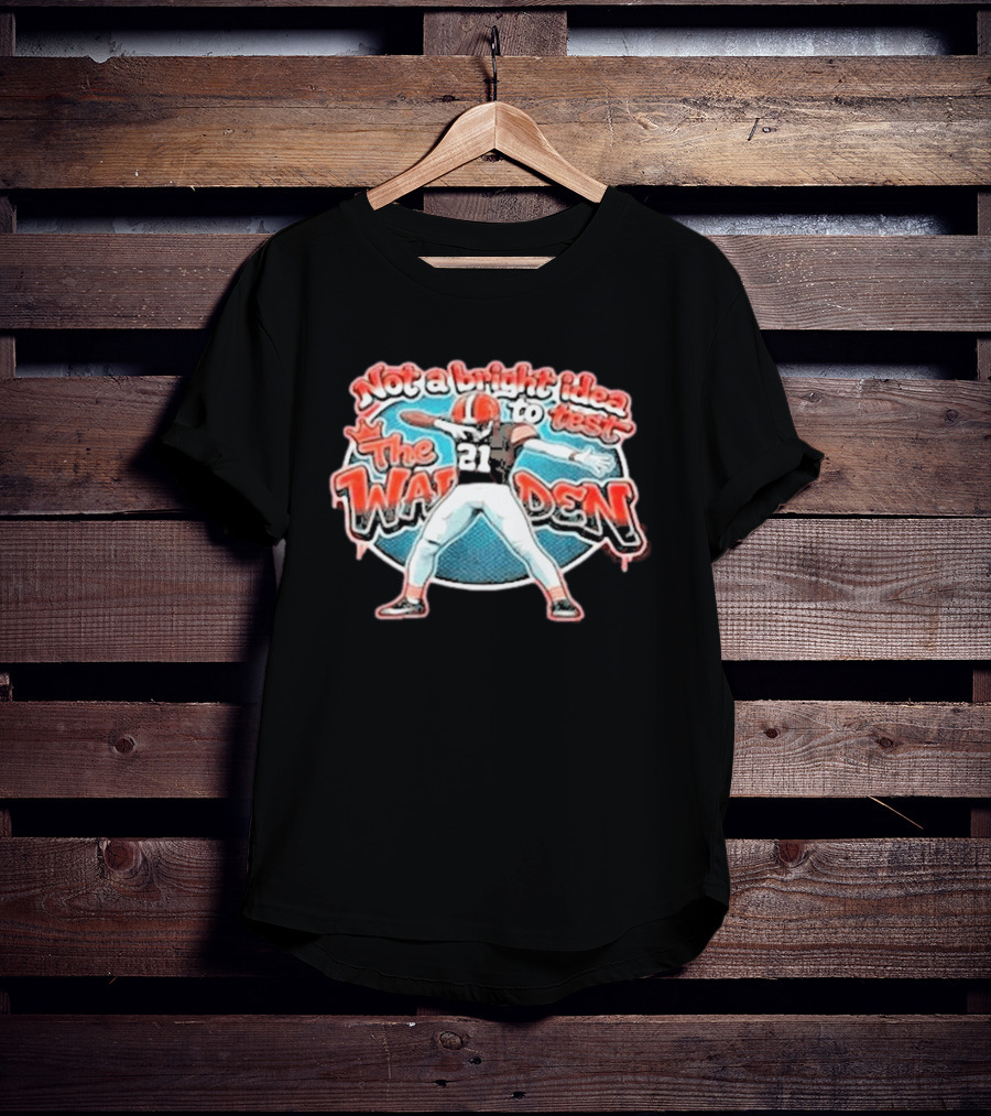 Not A Bright Idea To Test The Warden 21 Cleveland Browns Football Player Celebration T-Shirt