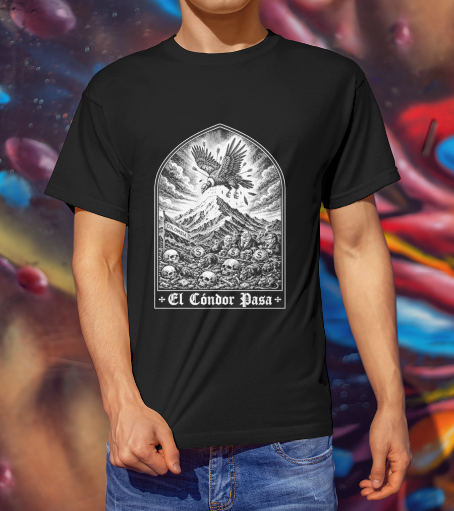 Colombia El Cóndor Pasa Political Corruption Illustrates Economic Injustice And Greed T-Shirt