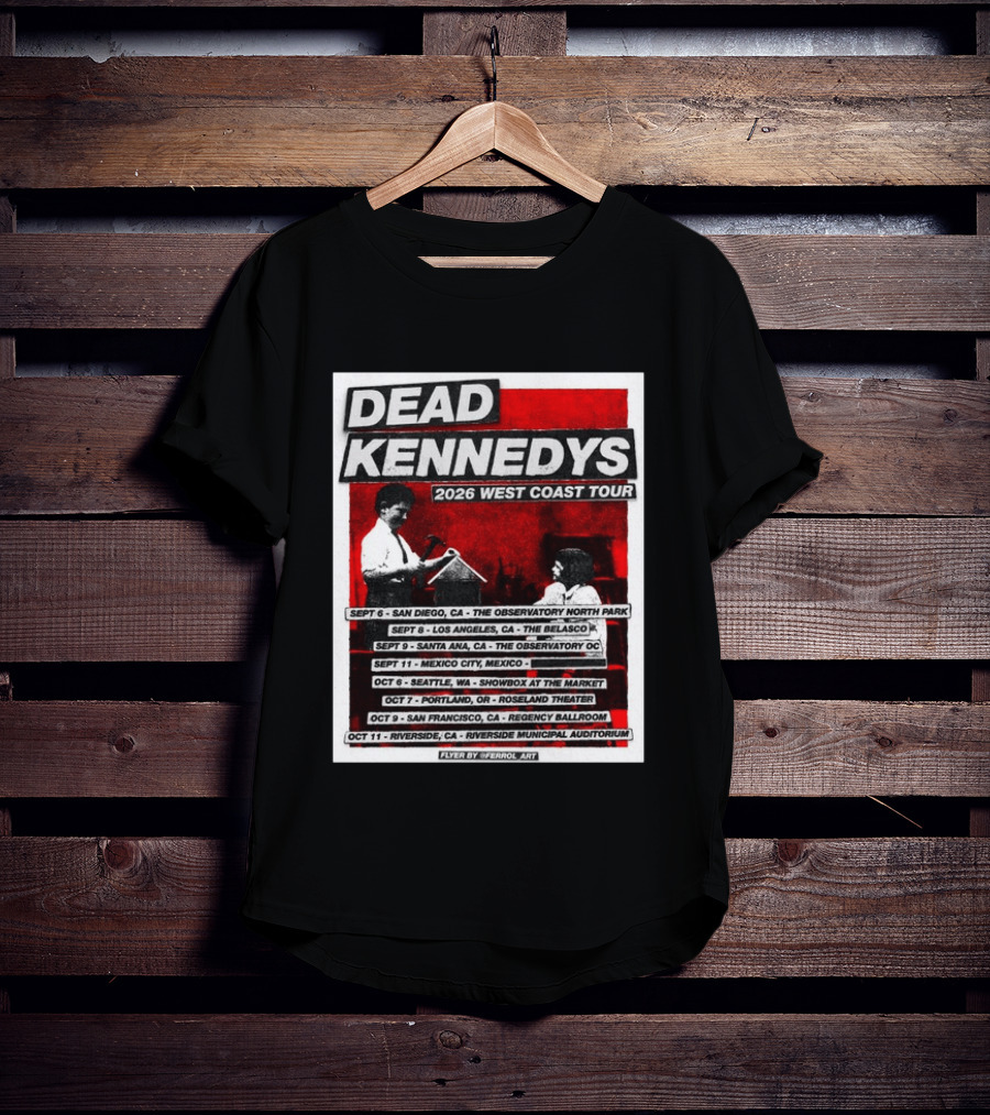 Dead Kennedys 2026 West Coast Tour Dates San Diego Los Angeles Santa Ana Mexico City Seattle Portland San Francisco Riverside T-Shirt