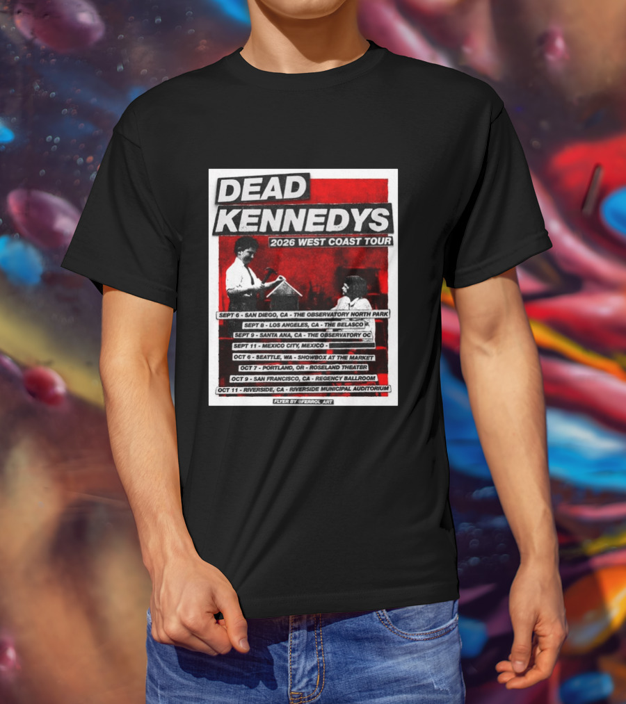 Dead Kennedys 2026 West Coast Tour Dates San Diego Los Angeles Santa Ana Mexico City Seattle Portland San Francisco Riverside T-Shirt
