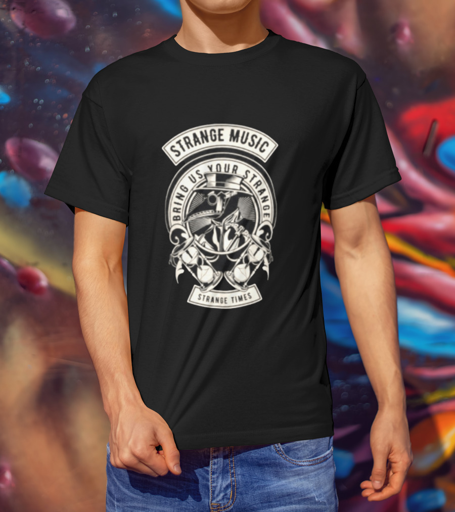 Strange Music Bring Us Your Strange Strange Times T-Shirt