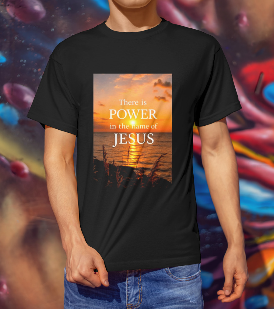 There Is Power In The Name Of Jesus Sunset Reflection T-Shirt