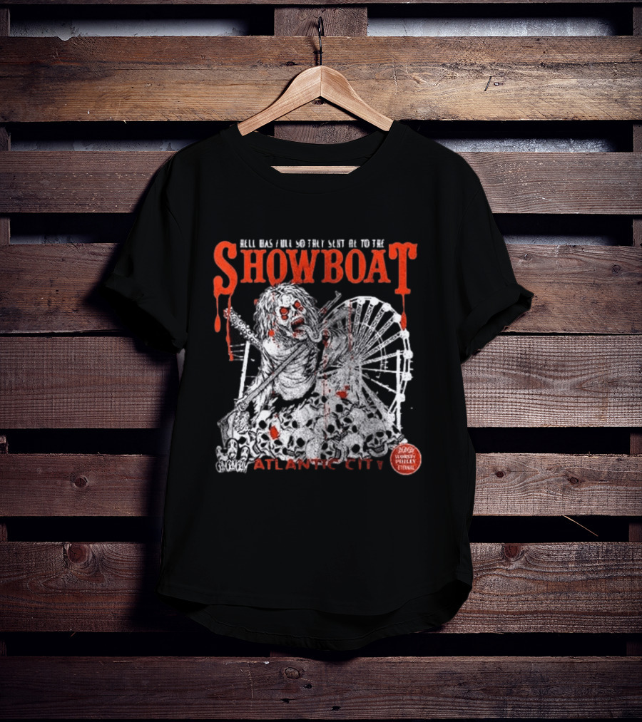 Hell Was Full So They Sent Me To The Showboat Atlantic City Zombie Wheel Event T-Shirt