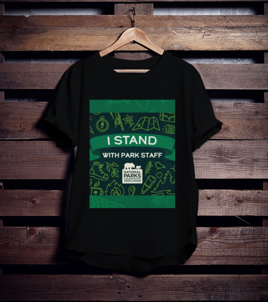I Stand With Park Staff National Parks Conservation Association Support T-Shirt