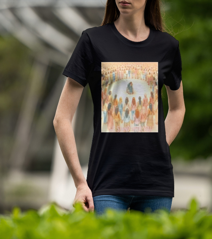 We Stand With You Lindsay Clancy Supportive Circle Of Unity T-Shirt