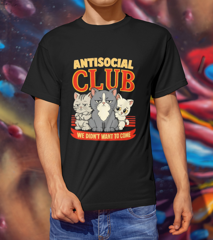 Antisocial Club We Didn't Want To Come Grumpy Cats T-Shirt