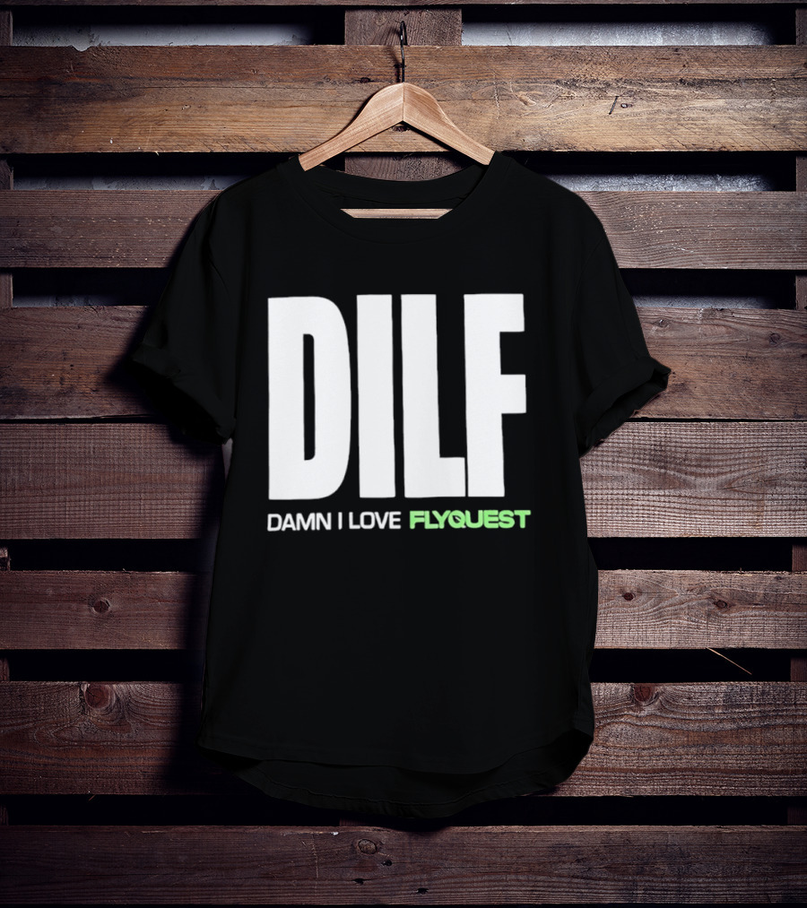 DILF Damn I Love FlyQuest Esports League Of Legends T-Shirt