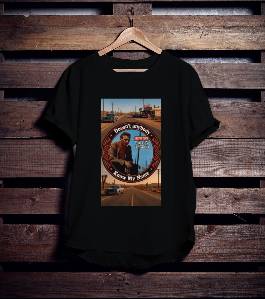 Waylon Jennings Leavin' Town Doesn't Anybody Know My Name T-Shirt