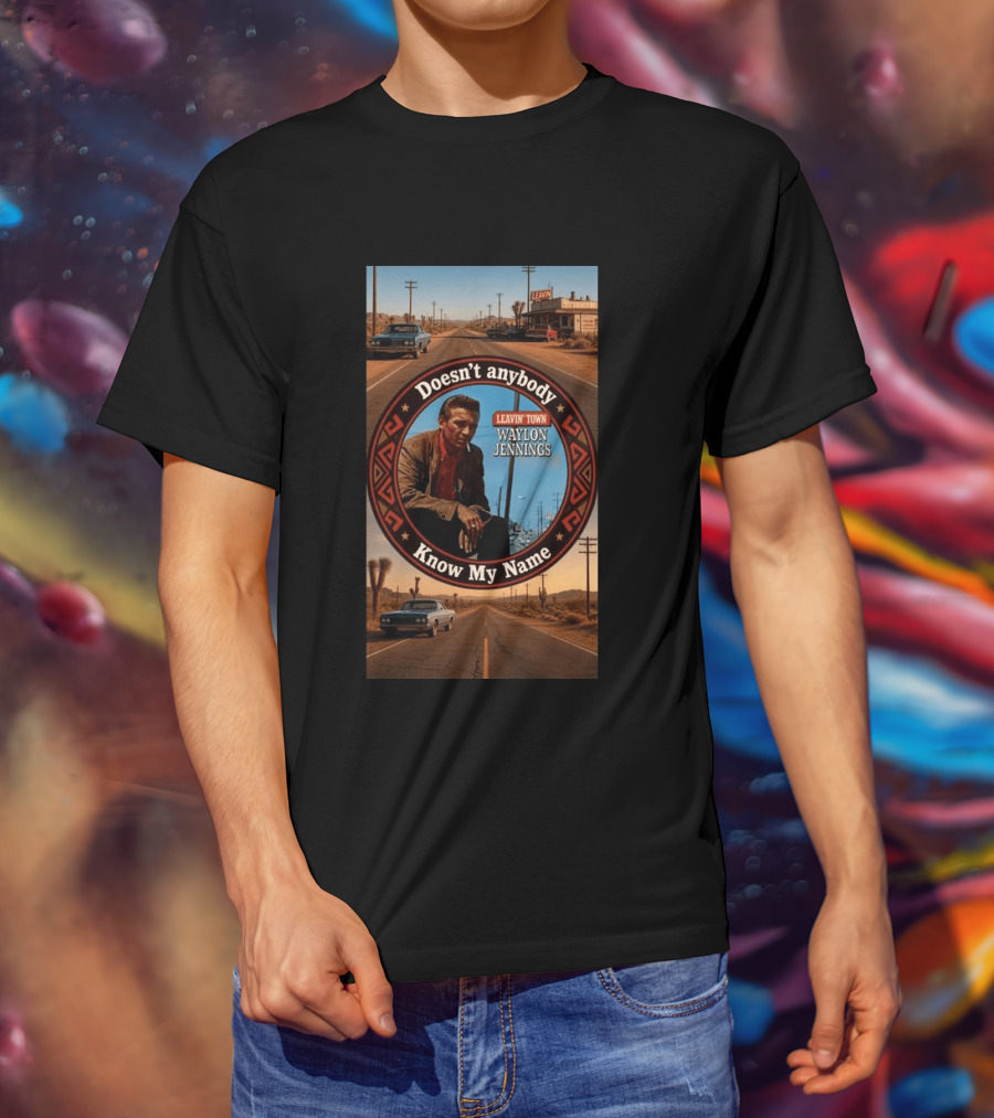 Waylon Jennings Leavin' Town Doesn't Anybody Know My Name T-Shirt