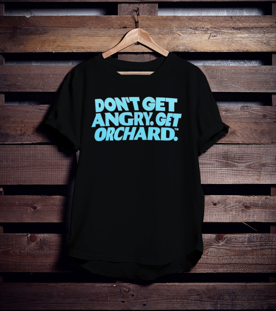 Don't Get Angry Get Orchard Cider Drink T-Shirt