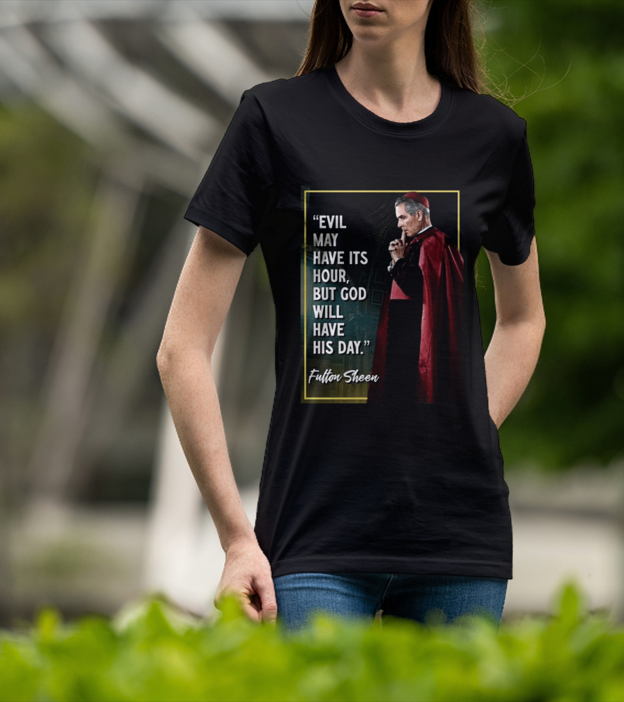 Evil May Have Its Hour But God Will Have His Day Fulton Sheen Red Robe Clerical Outfit T-Shirt