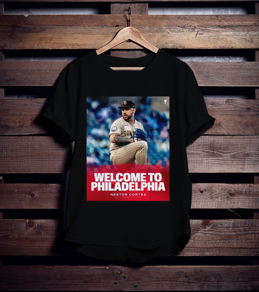 Welcome To Philadelphia Nestor Cortes San Diego Left Handed Pitcher T-Shirt