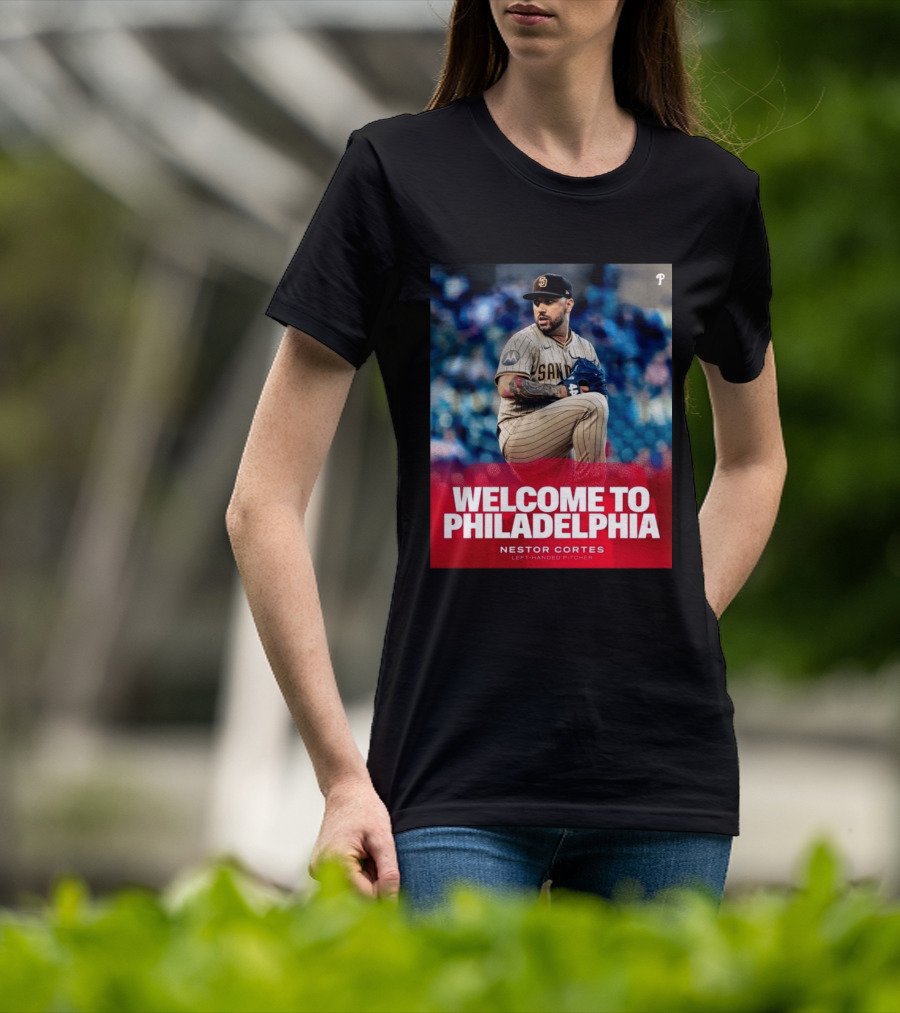 Welcome To Philadelphia Nestor Cortes San Diego Left Handed Pitcher T-Shirt