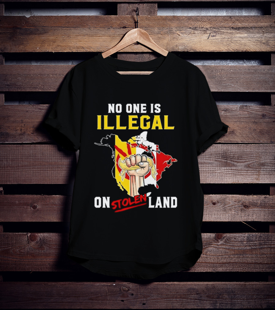 No One Is Illegal On Stolen Land North America Social Justice Fist Map T-Shirt