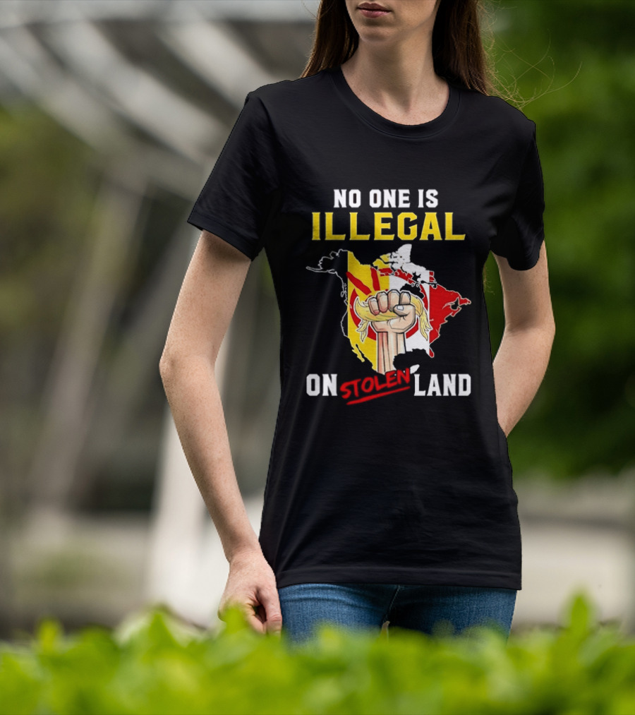 No One Is Illegal On Stolen Land North America Social Justice Fist Map T-Shirt