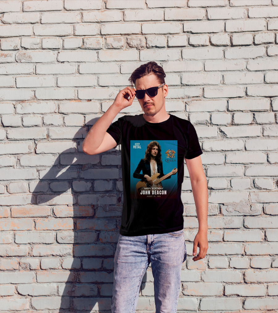 Keep Metal Queen Happy Birthday John Deacon August 19 1951 T-Shirt