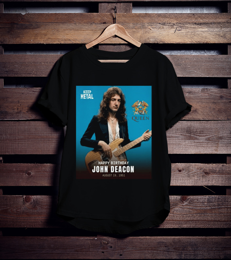 Keep Metal Queen Happy Birthday John Deacon August 19 1951 T-Shirt