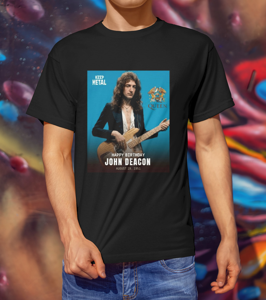 Keep Metal Queen Happy Birthday John Deacon August 19 1951 T-Shirt