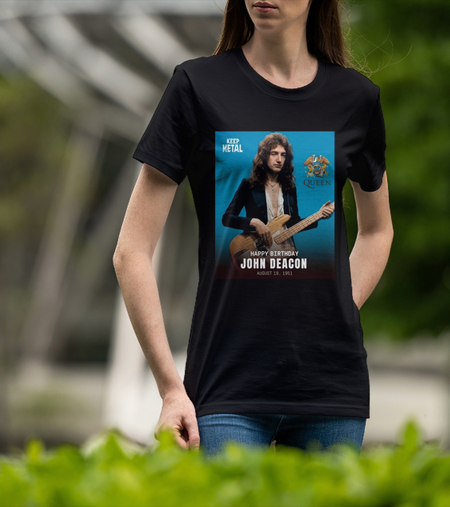 Keep Metal Queen Happy Birthday John Deacon August 19 1951 T-Shirt