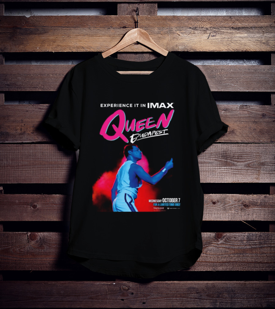 Experience Queen Budapest In IMAX Wednesday October 7 T-Shirt
