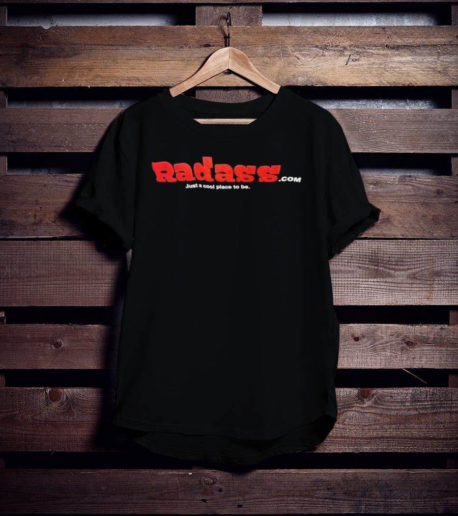 Radasscom Just A Place To Be Radass T-Shirt