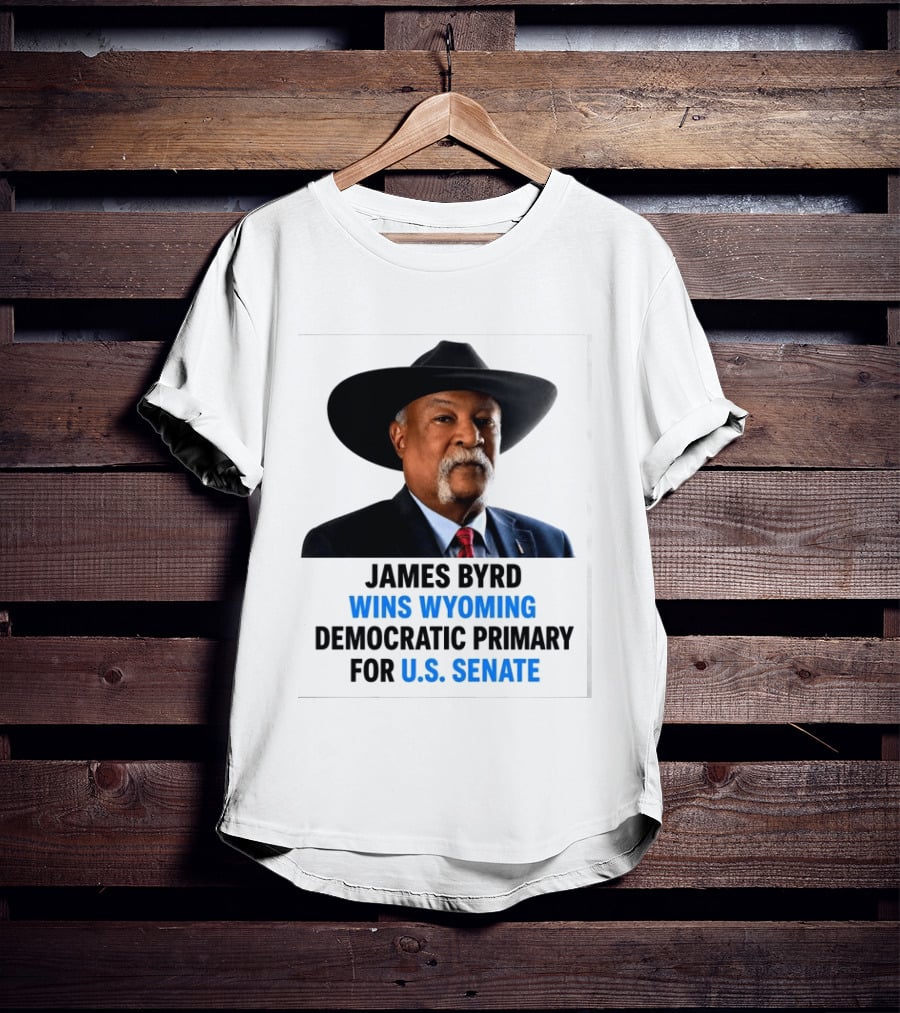 James Byrd Wins Wyoming Democratic Primary For U.S. Senate Campaign Success T-Shirt