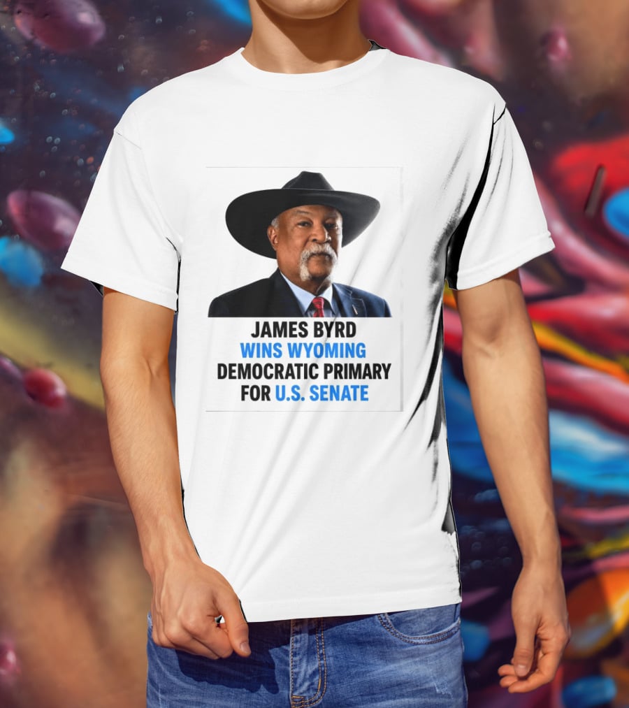 James Byrd Wins Wyoming Democratic Primary For U.S. Senate Campaign Success T-Shirt