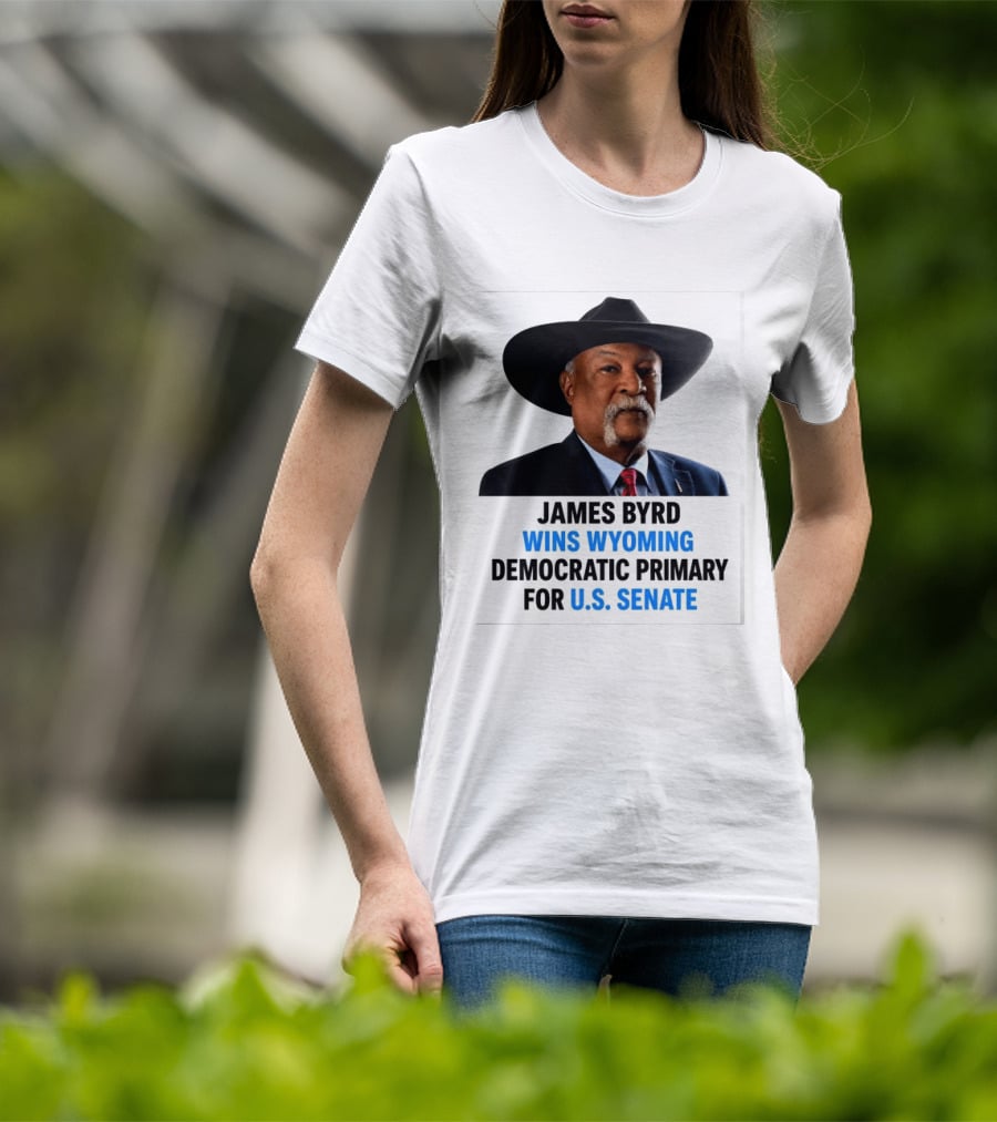 James Byrd Wins Wyoming Democratic Primary For U.S. Senate Campaign Success T-Shirt