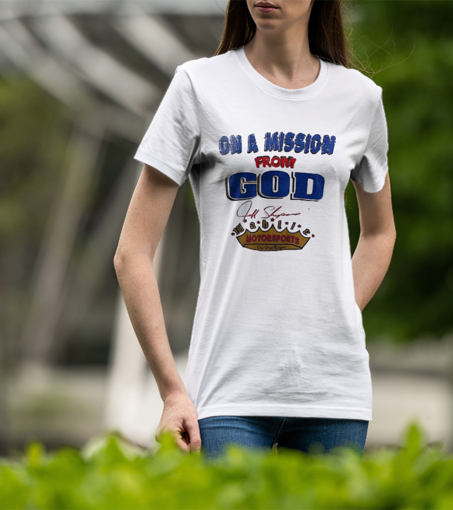 On A Mission From God Jeff Shepard Wahlie Motorsports Our Goal Races T-Shirt