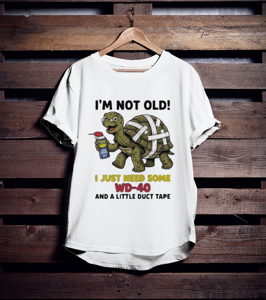 I'm Not Old Turtle WD 40 And Duct Tape Humor T-Shirt