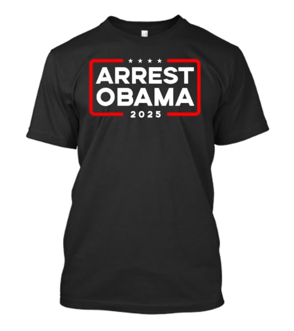 Arrest Obama 2025 Political Protest Four Stars Red Frame T-Shirt