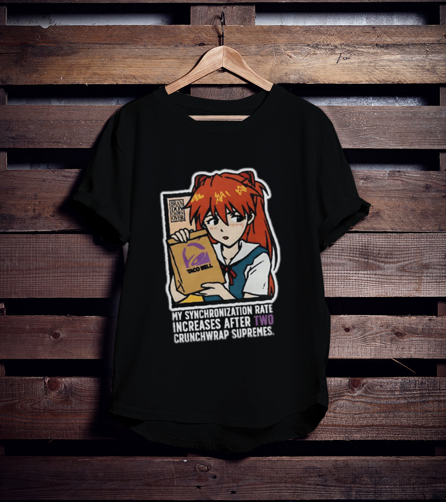 Asuka Langley Soryu Neon Genesis Evangelion Taco Bell Synchronization Rate Increases Two Crunchwrap Supremes T-Shirt