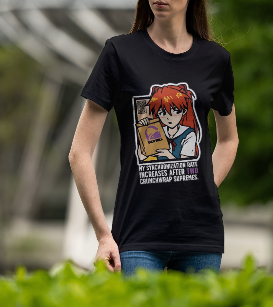 Asuka Langley Soryu Neon Genesis Evangelion Taco Bell Synchronization Rate Increases Two Crunchwrap Supremes T-Shirt