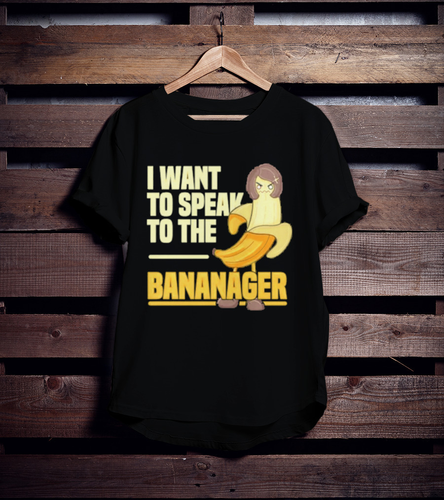 I Want To Speak To The Bananager Cartoon Banana T-Shirt