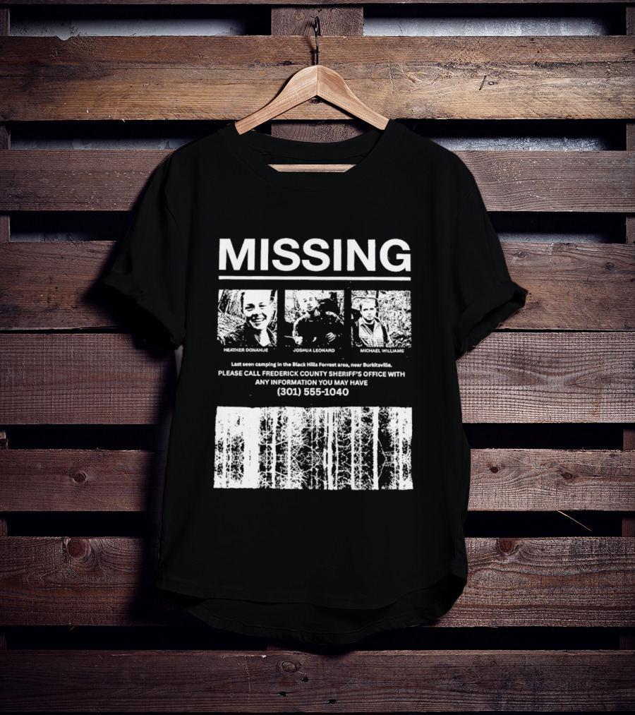 MISSING Blair Witch Project Heather Donahue Joshua Leonard Michael Williams Call 301 585 1040 T-Shirt