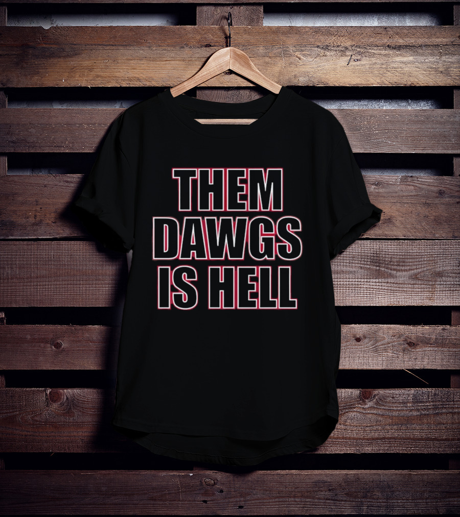 Georgia Bulldogs Them Dawgs Is Hell Football T-Shirt