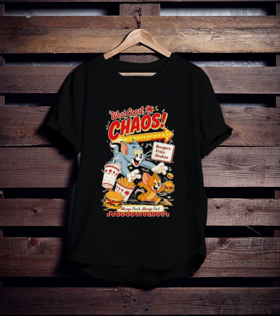 West Coast Chaos Tom And Jerry Burgers Fries Shakes Always T-Shirt