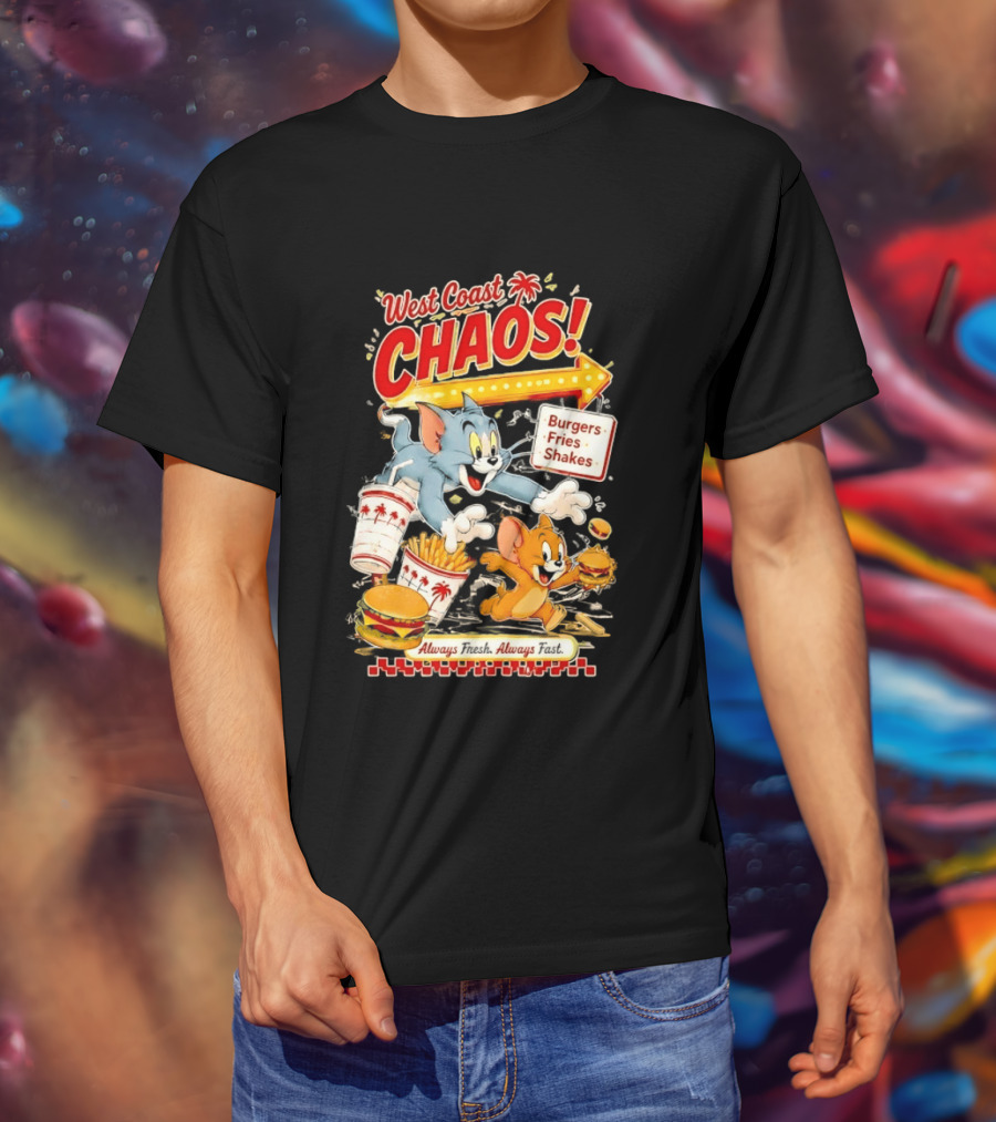 West Coast Chaos Tom And Jerry Burgers Fries Shakes Always T-Shirt