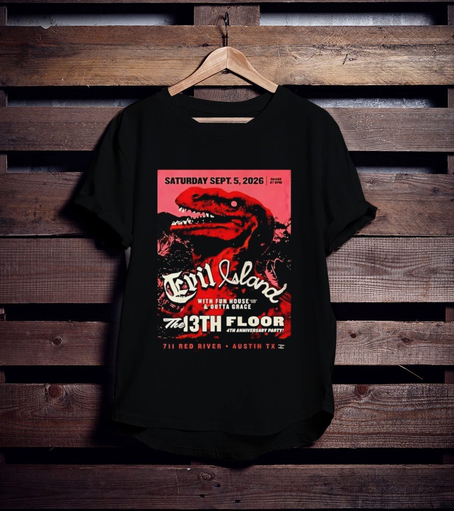 Saturday Sept. 5 2026 Evil Island With Fun House Outta Grace 13th Floor Austin TX Anniversary Party T-Shirt