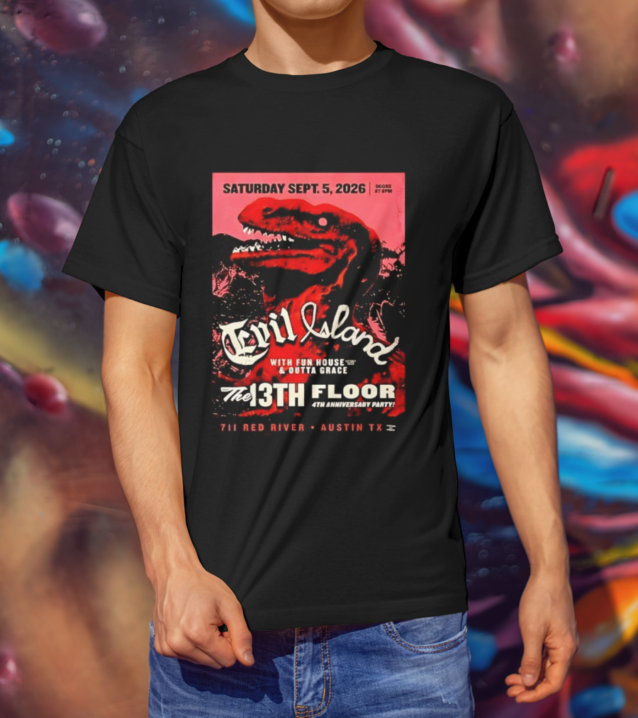 Saturday Sept. 5 2026 Evil Island With Fun House Outta Grace 13th Floor Austin TX Anniversary Party T-Shirt
