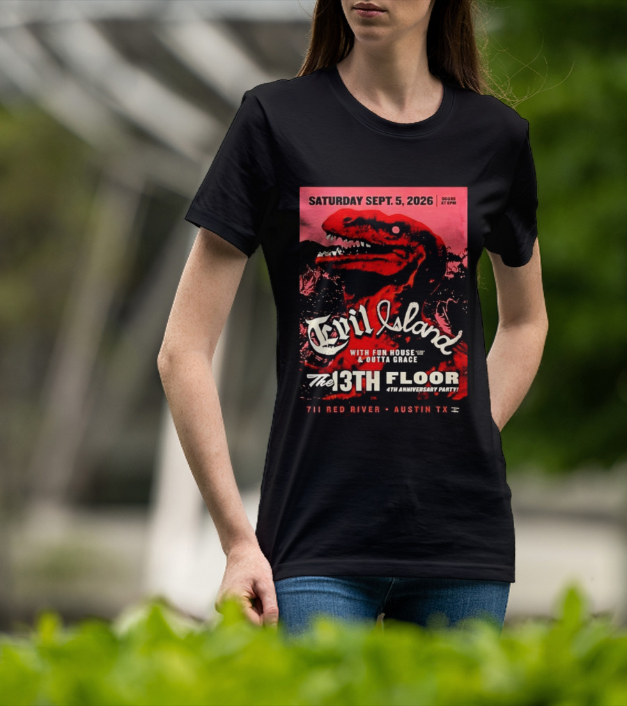 Saturday Sept. 5 2026 Evil Island With Fun House Outta Grace 13th Floor Austin TX Anniversary Party T-Shirt