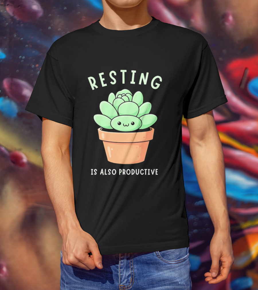 Resting Is Also Productive Cute Succulent Plant T-Shirt