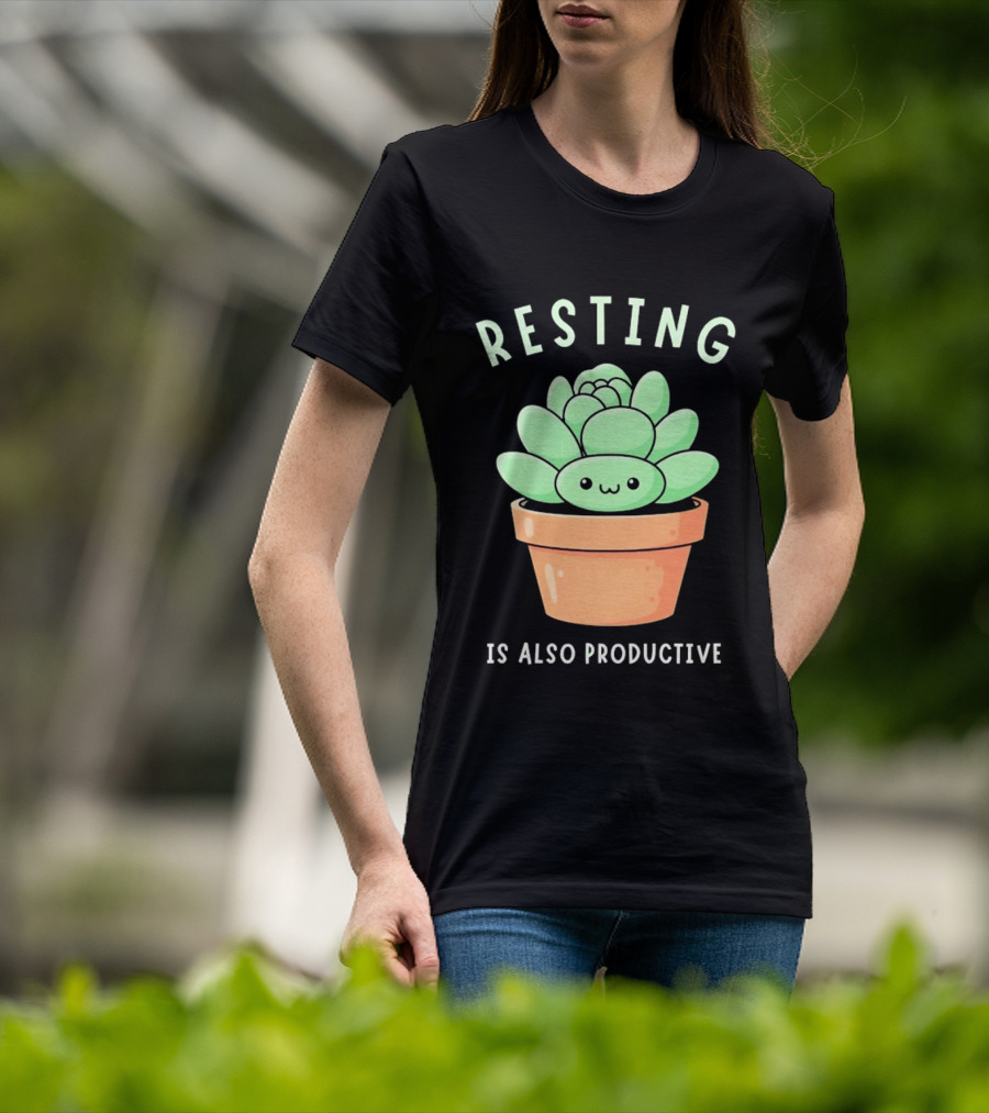 Resting Is Also Productive Cute Succulent Plant T-Shirt