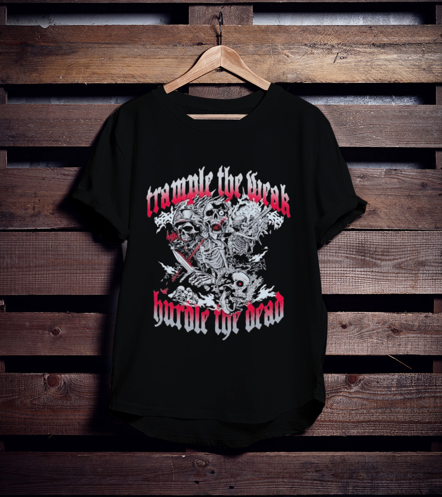 Skeleton Soldiers Trample The Weak Hurdle The Dead T-Shirt