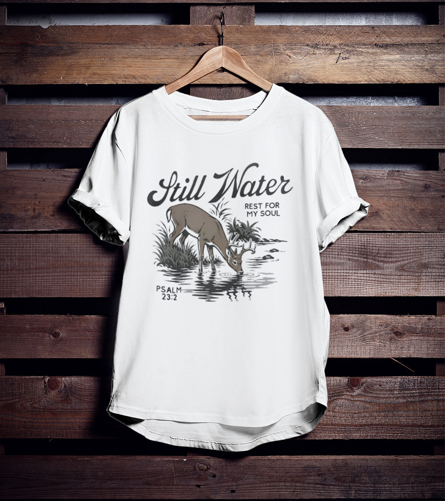 Still Water Rest For My Soul Deer And Nature Scene Psalm 23 2 T-Shirt