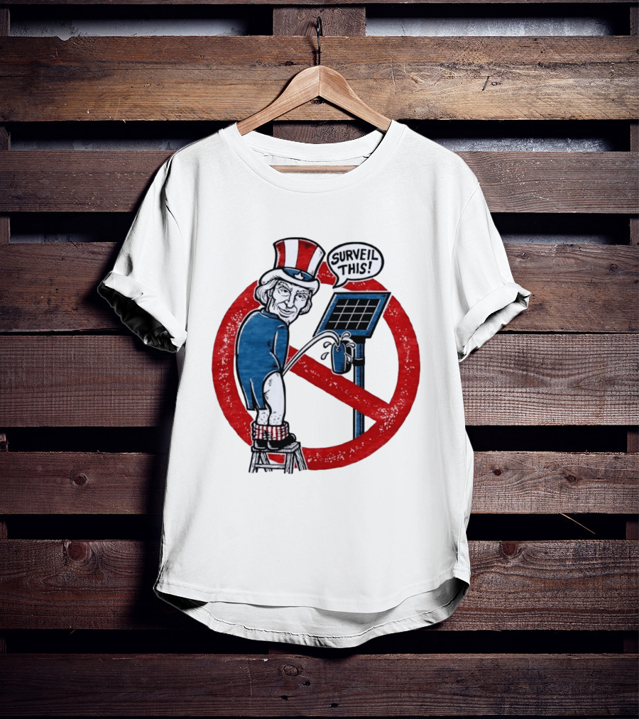 Uncle Sam Surveil This Anti Surveillance Political T-Shirt