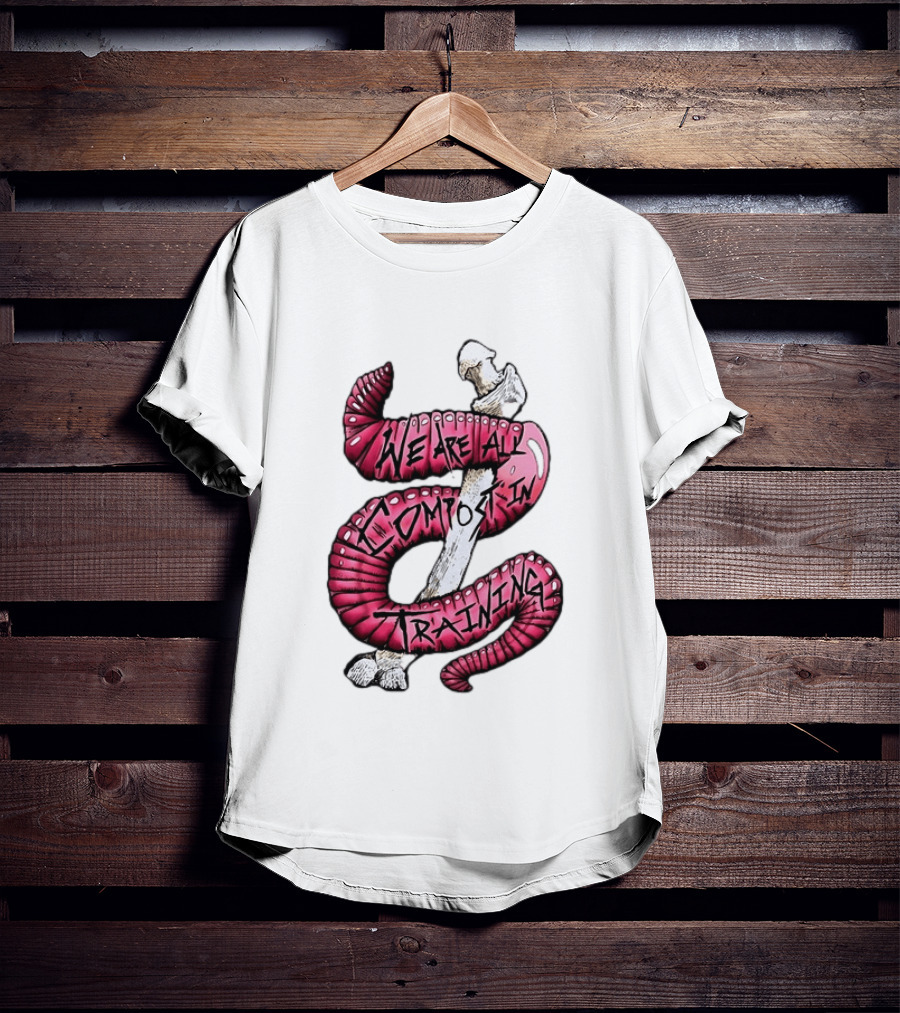 We Are All Compost In Training Earthworm Skeleton T-Shirt